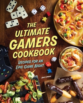 Hardcover The Ultimate Gamers Cookbook: Recipes for an Epic Game Night Book