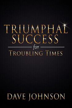 Paperback Triumphal Success for Troubling Times Book