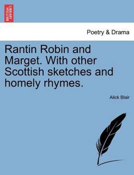 Paperback Rantin Robin and Marget. with Other Scottish Sketches and Homely Rhymes. Book