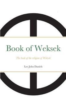 Paperback Book of Weksek: The book of the religion of Weksek Book