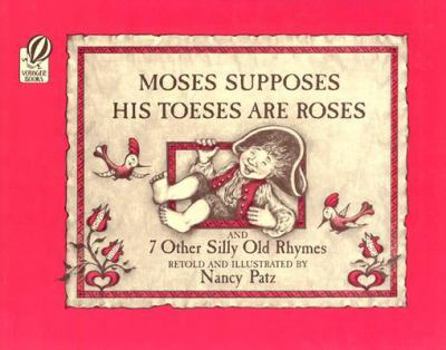 Paperback Moses Supposes His Toeses Are Roses: And 7 Other Silly Old Rhymes Book