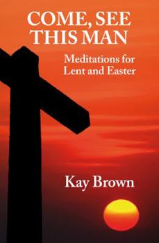 Paperback Come, See This Man: Meditations for Lent and Easter Book