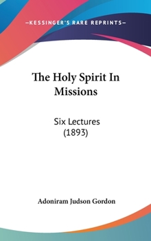 Hardcover The Holy Spirit In Missions: Six Lectures (1893) Book