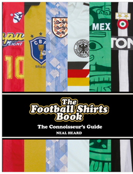 Hardcover The Football Shirts Book: The Connoisseur's Guide Book