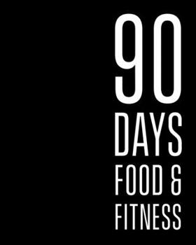 90 day food + fitness journal: Exercise and diet tracker for weight loss. Be fitter healthier and happier.