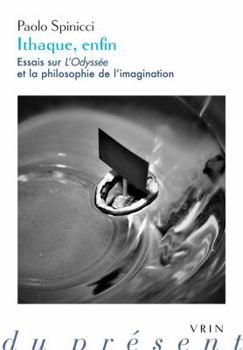 Paperback Ithaque, Enfin: Essais Sur l'Odyssee Et La Philosophie de l'Imagination [French] Book