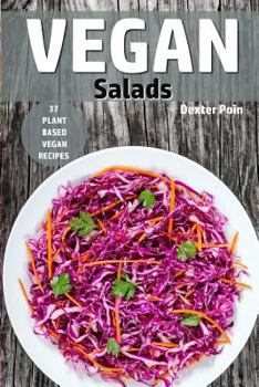 Paperback Vegan Salads: 37 Plant Based Vegan Recipes Book