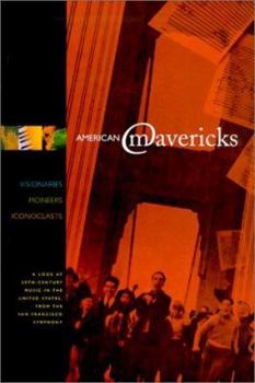 Hardcover American Mavericks: Musical Visionaries, Pioneers, Iconoclasts Book