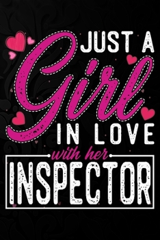 Just A Girl In Love With Her Inspector: Cute Valentine's day or anniversary notebook for a girl whose boyfriend or husband is an awesome Inspector. 10
