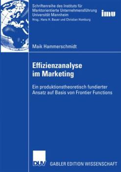 Paperback Effizienzanalyse Im Marketing: Ein Produktionstheoretisch Fundierter Ansatz Auf Basis Von Frontier Functions [German] Book