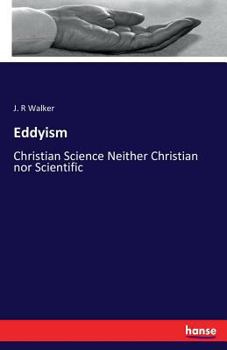 Paperback Eddyism: Christian Science Neither Christian nor Scientific Book