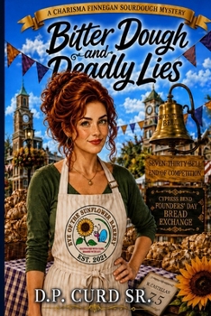 BITTER DOUGH AND DEADLY LIES (The Charisma Finnegan Sourdough Mysteries)