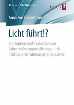 Paperback Licht Führt!?: Konzeption Und Evaluation Von Fahrmanöverunterstützung Durch Lichtbasierte Fahrerassistenzsysteme [German] Book