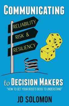 Paperback Communicating Reliability, Risk and Resiliency to Decision Makers Book
