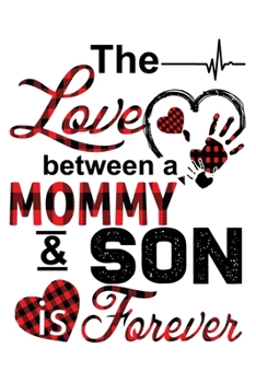 Paperback The Love Between Mommy And Son is Forever: Funny Mother's Day Gift Notebook - 6x9 Inch - 120 Pages - Blank lined Notebook Journal - Blank journal Note Book