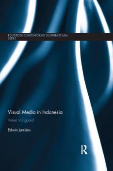 Visual Media in Indonesia: Video Vanguard - Book  of the Routledge Contemporary Southeast Asia Series