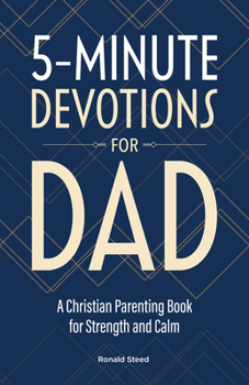 Paperback 5-Minute Devotions for Dad: A Christian Parenting Book for Strength and Calm Book