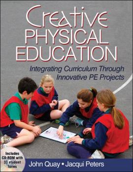 Paperback Creative Physical Education: Integrating Curriculum Through Innovative PE Projects [With CDROM] Book