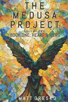 Paperback The Medusa Project Volume One: Book One: Heart & Hero Book