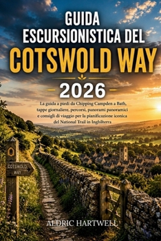 Guida Escursionistica del Cotswold Way 2026: La guida a piedi da Chipping Campden a Bath, tappe giornaliere, percorsi, panorami panoramici e consigli