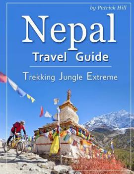 Paperback Nepal Travel Guide: Trekking, Jungle, Extreme Book