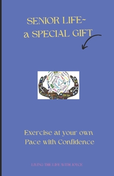 Paperback Senior Life a Special Gift: Exercising at Your Own Pace with Confidence Book
