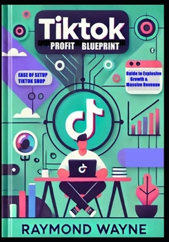 Paperback TikTok Profit Blueprint: Complete Guide to Explosive Growth & Massive Revenue Book
