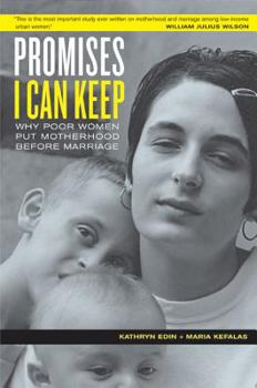 Hardcover Promises I Can Keep: Why Poor Women Put Motherhood Before Marriage Book