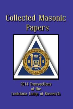 Paperback Collected Masonic Papers - 2014 Transactions of the Louisiana Lodge of Research Book