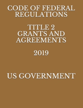 Paperback Code of Federal Regulations Title 2 Grants and Agreements 2019 Book