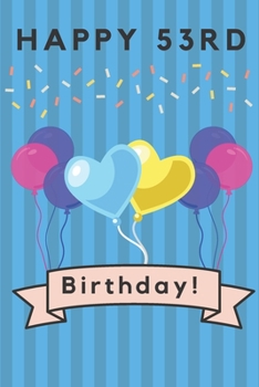 Paperback Happy 53rd Birthday: 53rd Birthday Gift / Journal / Notebook / Diary / Unique Greeting & Birthday Card Alternative Book
