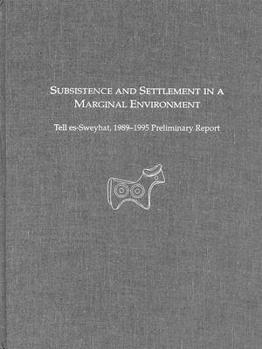 Hardcover Subsistence and Settlement in a Marginal Environment: Tell Es-Sweyhat, 1989-1995 Book