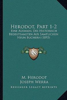 Paperback Herodot, Part 1-2: Eine Auswahl Des Historisch Bedeutsamsten Aus Samtlichen Neun Buchern (1893) [German] Book