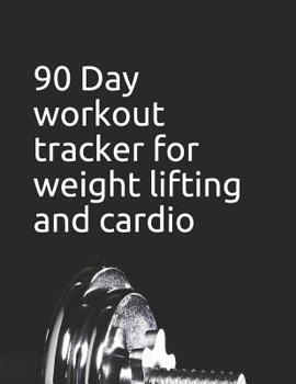 Paperback 90 Day Workout Tracker for Weight Lifting and Cardio Book