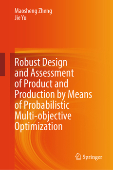 Hardcover Robust Design and Assessment of Product and Production by Means of Probabilistic Multi-Objective Optimization Book