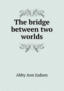 Paperback The Bridge Between Two Worlds Book