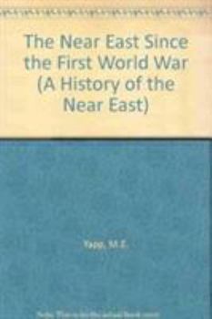 The Near East Since the First World War: A History to 1995 (2nd Edition) - Book  of the A History of the Near East