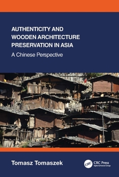 Hardcover Authenticity and Wooden Architecture Preservation in Asia - A Chinese Perspective Book