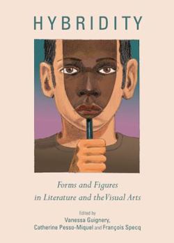 Hardcover Hybridity: Forms and Figures in Literature and the Visual Arts Book