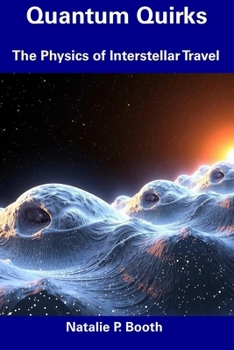 Paperback Quantum Quirks: The Physics of Interstellar Travel Book