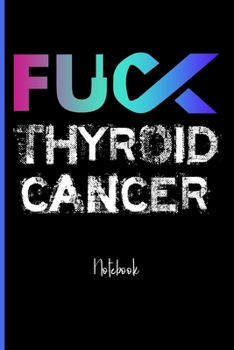 Fuck Thyroid Cancer : College Ruled Notebook