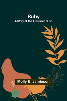 Paperback Ruby: A Story of the Australian Bush Book