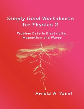 Paperback Simply Good Worksheets for Physics 2: Problem Sets in Electricity, Magnetism, and Waves Book