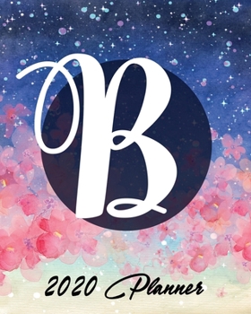 2020 Planner: and Calendar | Initial B | Business, Professional and Personal Diary with Monogram | Keep All Appointments In One Place | Plenty Of ... | Monday to Sunday | Big Format: 8x10 inches