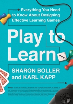 Paperback Play to Learn: Everything You Need to Know about Designing Effective Learning Games Book