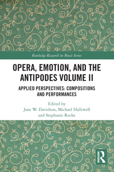 Paperback Opera, Emotion, and the Antipodes Volume II: Applied Perspectives: Compositions and Performances Book