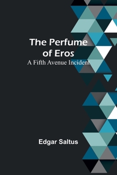 Paperback The Perfume of Eros: A Fifth Avenue Incident Book