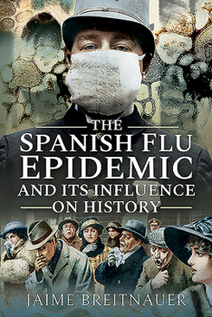 Paperback The Spanish Flu Epidemic and Its Influence on History Book