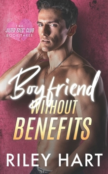 Boyfriend Without Benefits (The Jilted Exes' Club) - Book #3 of the Jilted Exes' Club