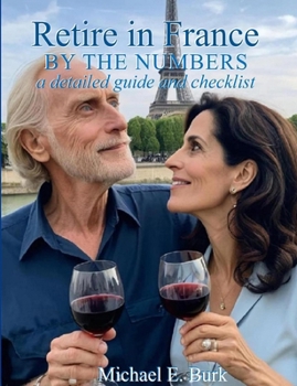 Paperback Retire in France By the Numbers: a detailed guide and checklist Book